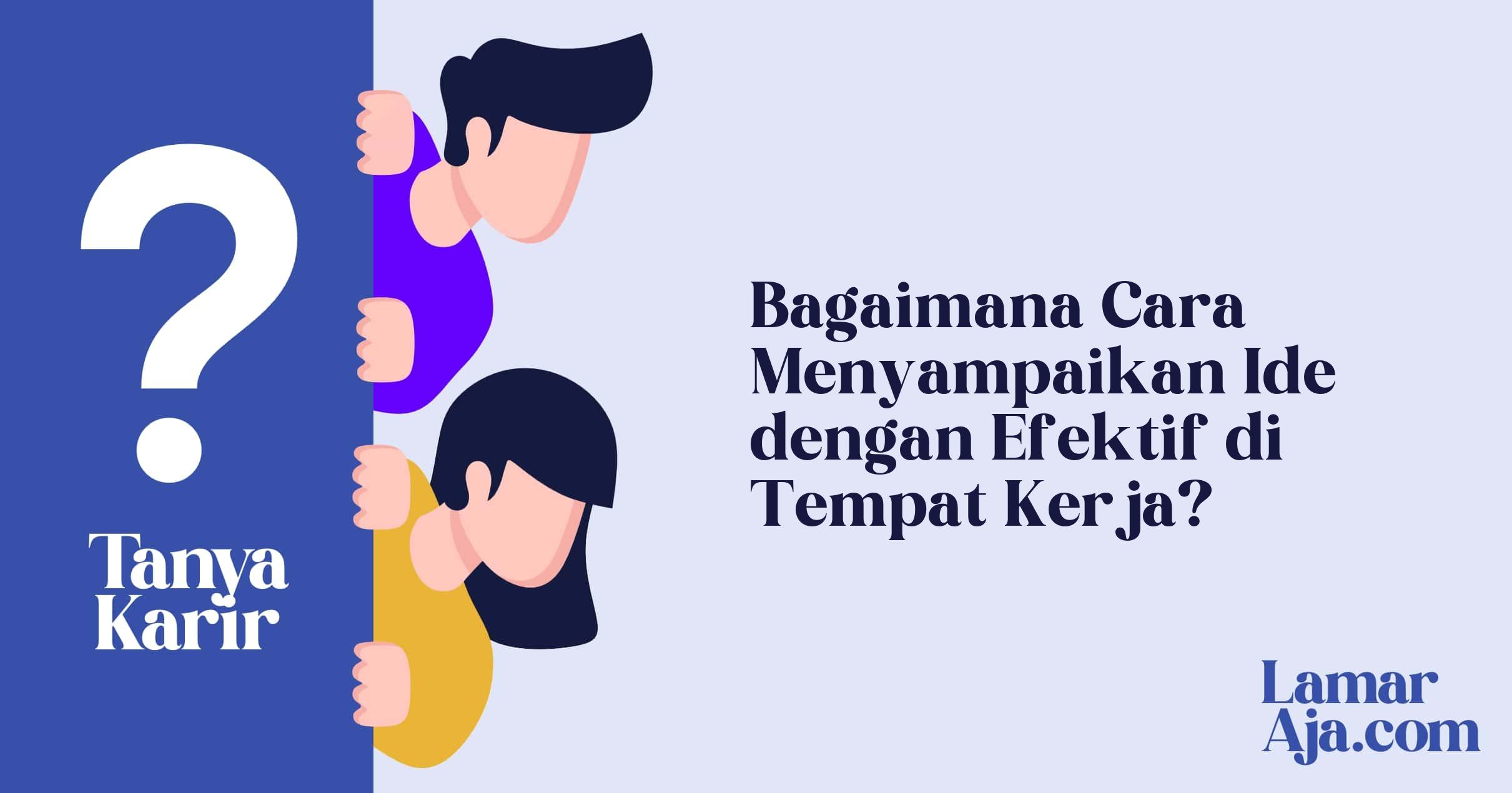 Bagaimana Cara Menyampaikan Ide dengan Efektif di Tempat Kerja?